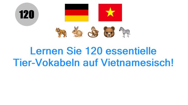 Lernen Sie 120 essentielle Tier-Vokabeln auf Vietnamesisch! Lernen Sie 120 essentielle Tier-Vokabeln auf Vietnamesisch!